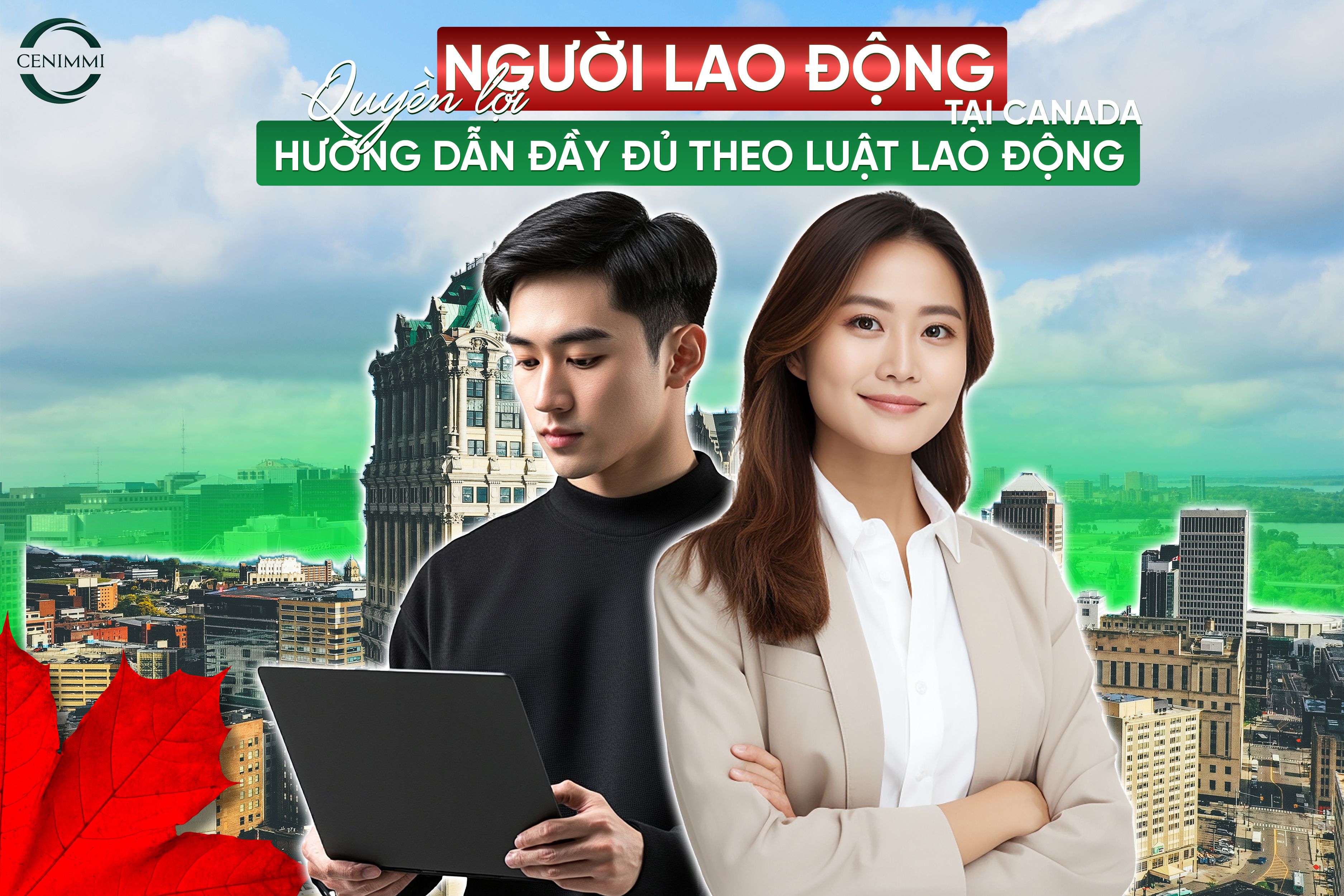 Quyền lợi người lao động tại Canada: Hướng dẫn đầy đủ theo luật lao động